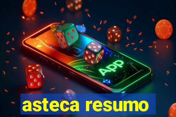 asteca resumo