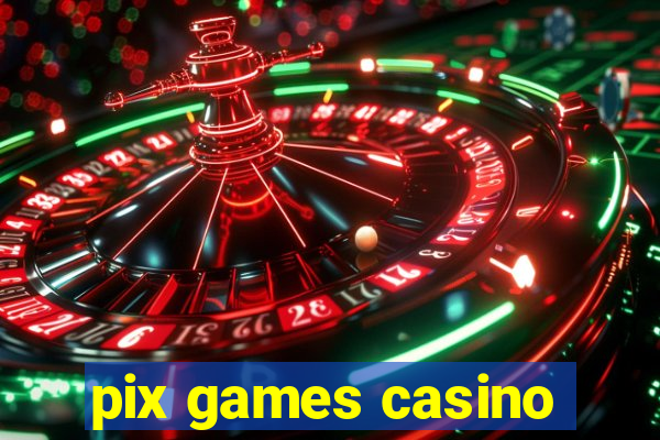 pix games casino