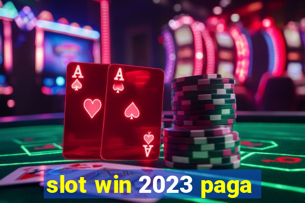 slot win 2023 paga