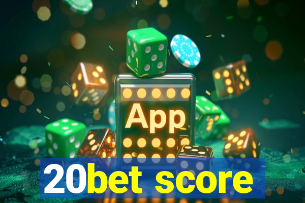 20bet score