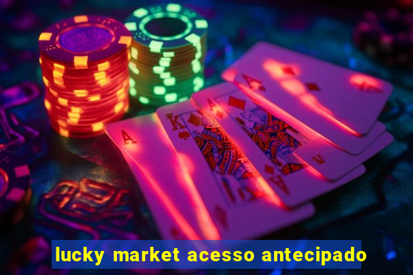 lucky market acesso antecipado