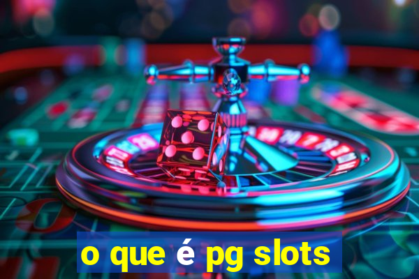 o que é pg slots