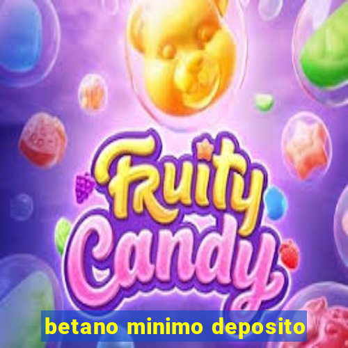 betano minimo deposito