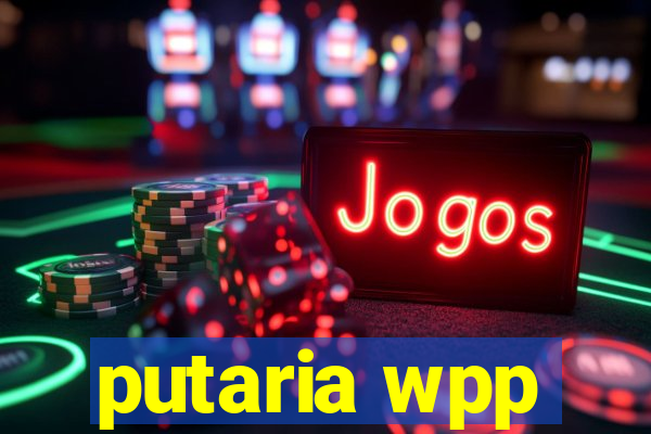 putaria wpp