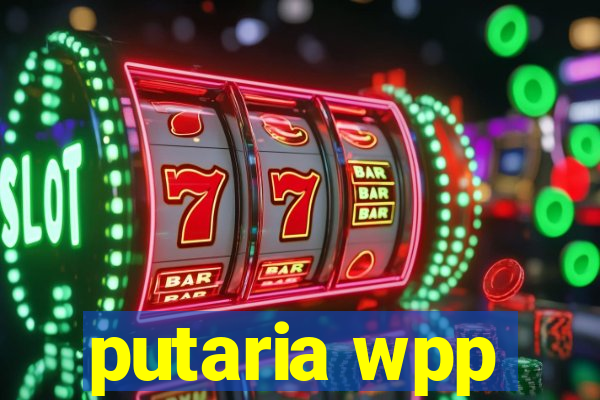 putaria wpp