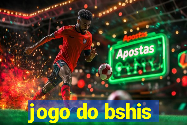 jogo do bshis