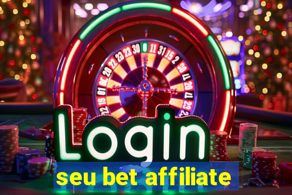 seu bet affiliate