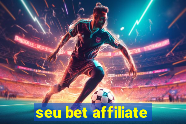 seu bet affiliate