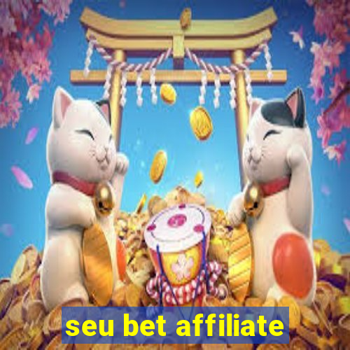 seu bet affiliate