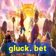 gluck. bet