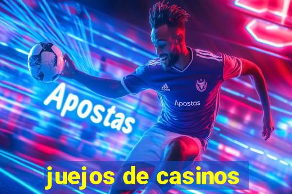 juejos de casinos