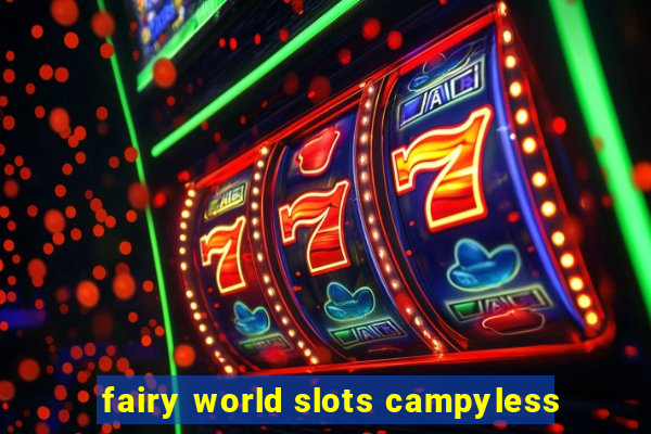 fairy world slots campyless