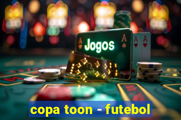 copa toon - futebol