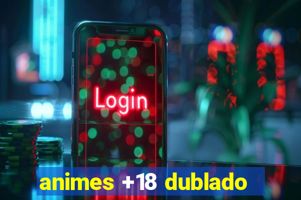 animes +18 dublado