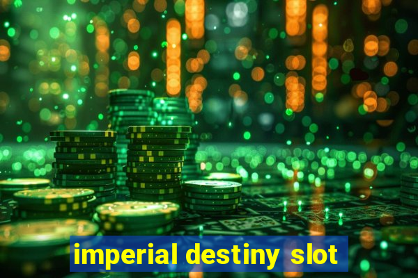 imperial destiny slot