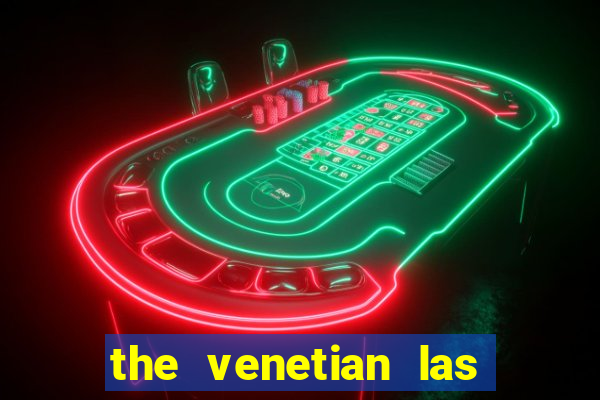 the venetian las vegas casino