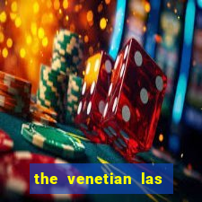 the venetian las vegas casino