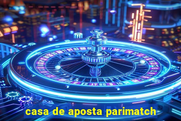 casa de aposta parimatch