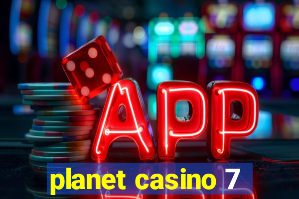 planet casino 7