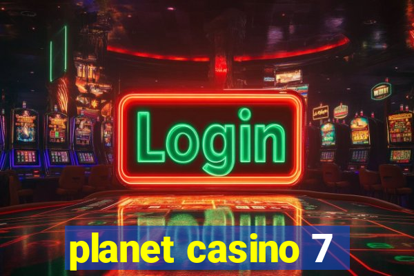 planet casino 7