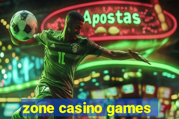 zone casino games