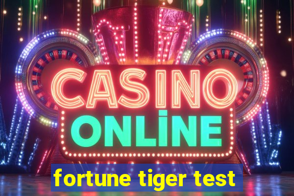 fortune tiger test