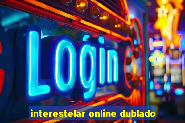 interestelar online dublado