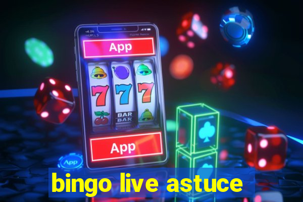 bingo live astuce