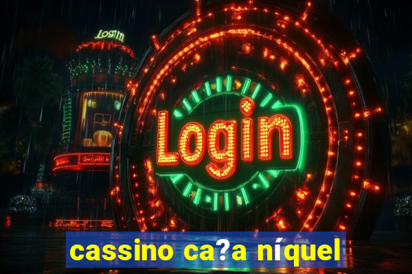 cassino ca?a níquel