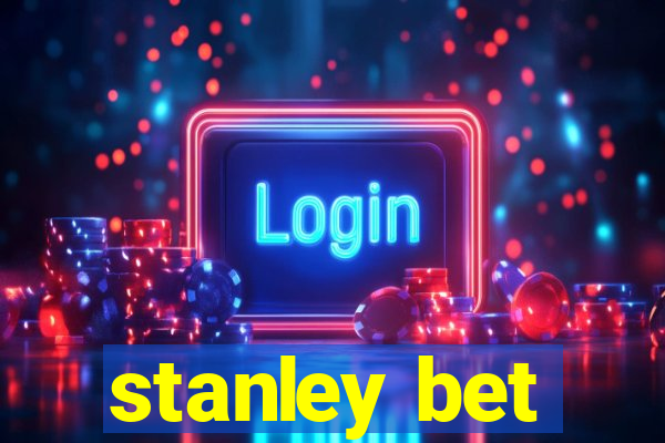 stanley bet