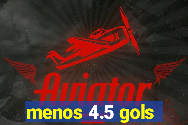 menos 4.5 gols