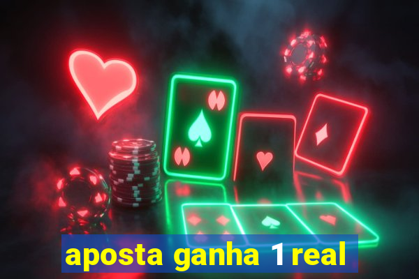 aposta ganha 1 real