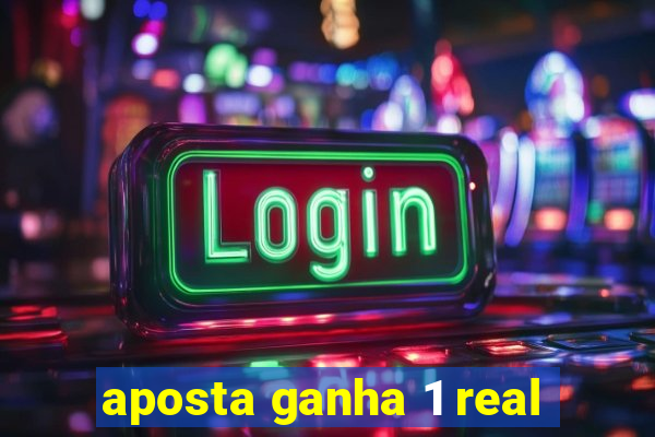 aposta ganha 1 real