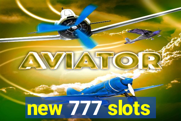 new 777 slots