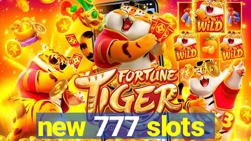 new 777 slots