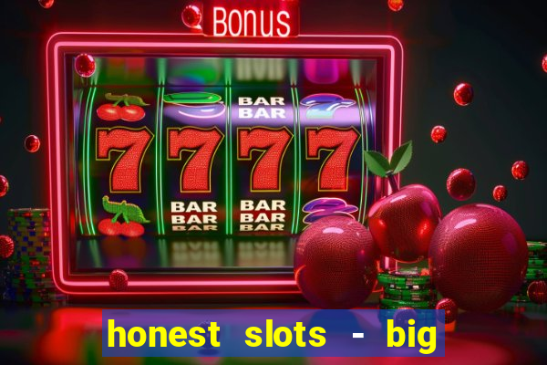 honest slots - big win 777