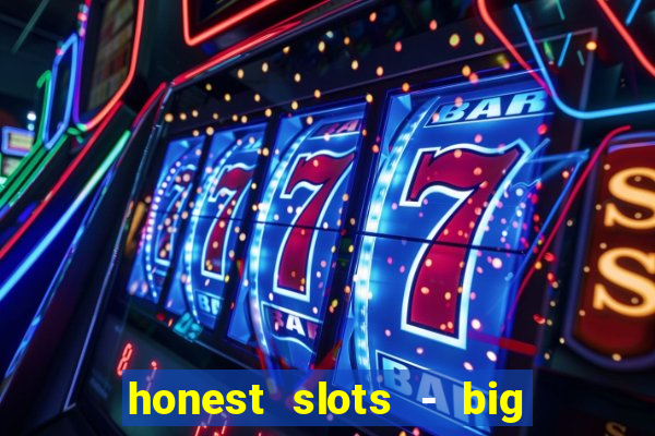 honest slots - big win 777