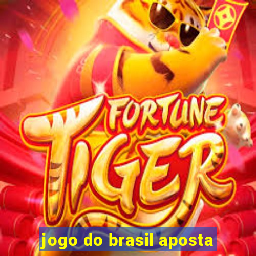 jogo do brasil aposta