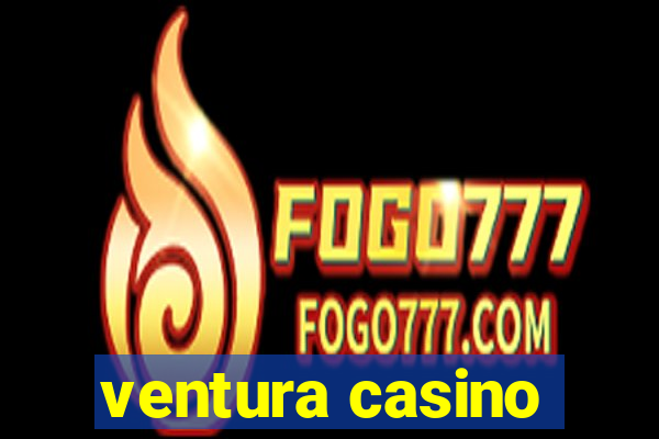 ventura casino