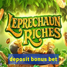 deposit bonus bet