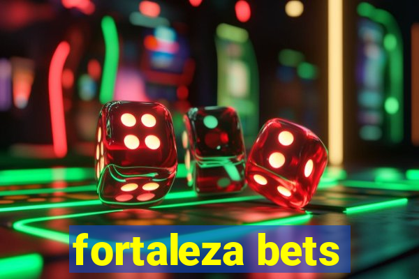 fortaleza bets