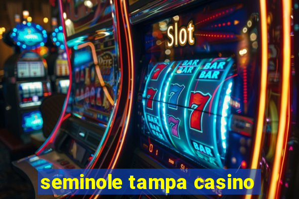 seminole tampa casino