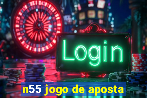 n55 jogo de aposta