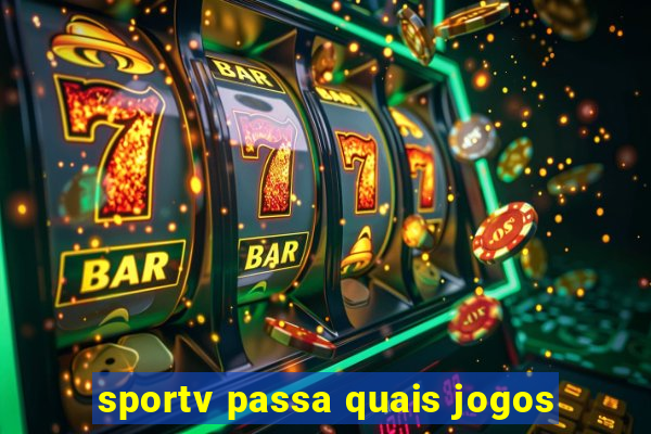 sportv passa quais jogos