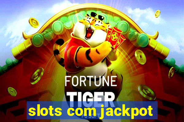 slots com jackpot