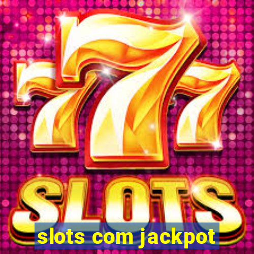 slots com jackpot