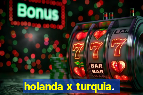 holanda x turquia.