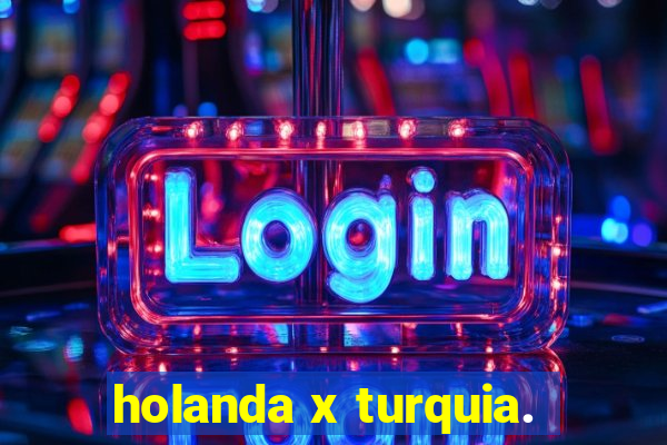 holanda x turquia.