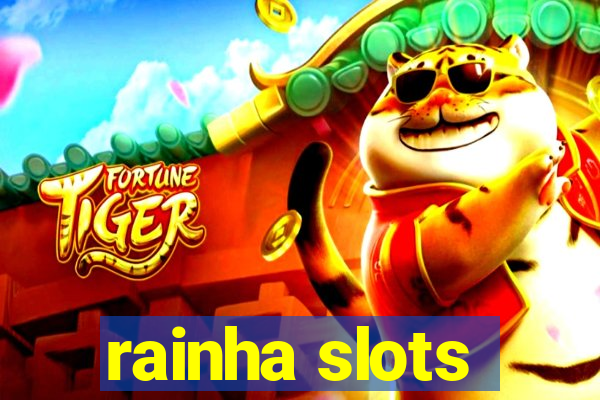 rainha slots