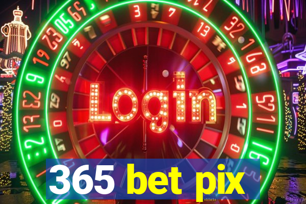 365 bet pix